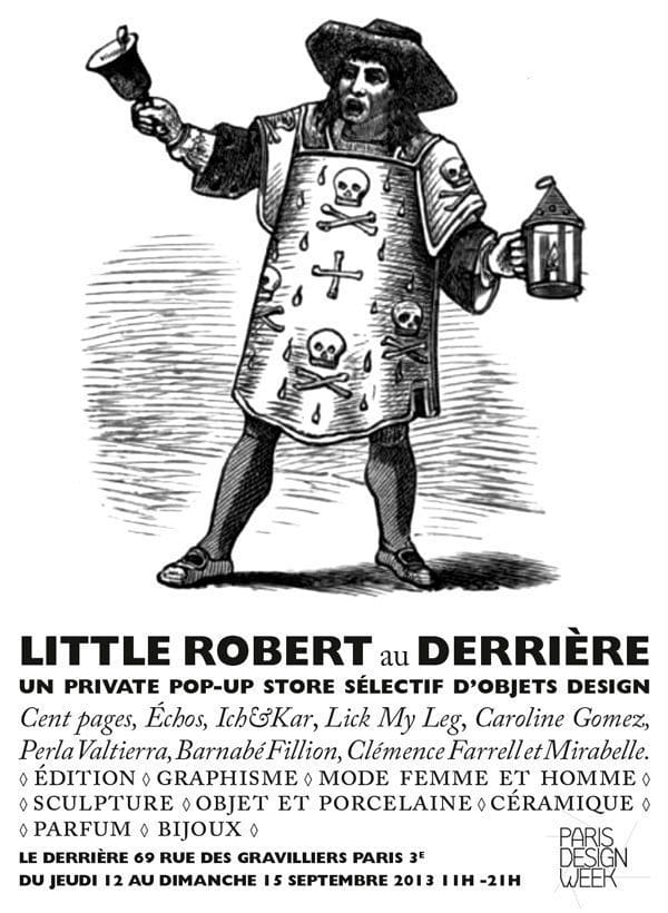 Affiche du private pop-up store Little Robert, au restaurant Le Derrière à Paris pendant la Paris Design Week. Avec Ich&Kar, Cent pages, Barnabé Fillion...